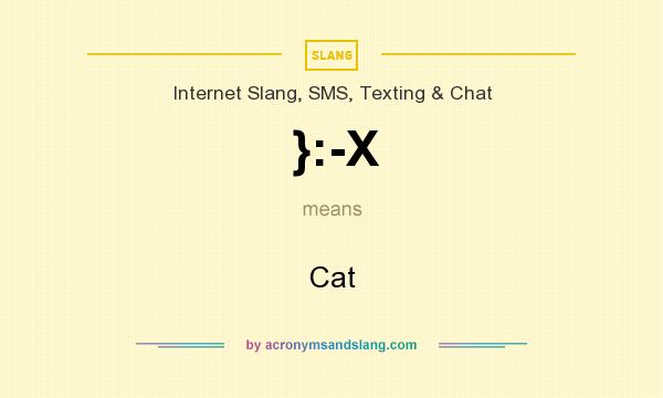 What does }:-X mean? It stands for Cat