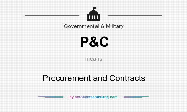 What does P&C mean? It stands for Procurement and Contracts