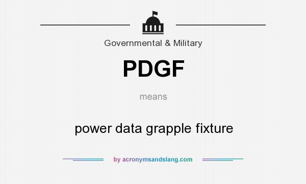 What does PDGF mean? It stands for power data grapple fixture