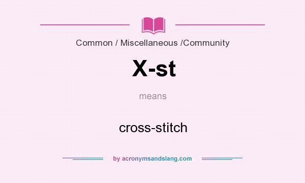 What does X-st mean? It stands for cross-stitch
