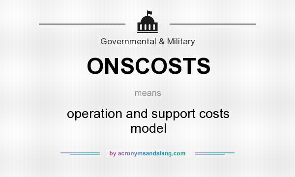 What does ONSCOSTS mean? It stands for operation and support costs model
