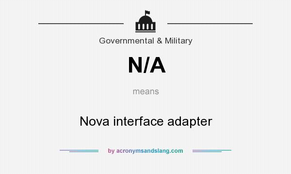 What does N/A mean? It stands for Nova interface adapter