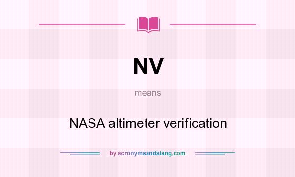 What does NV mean? It stands for NASA altimeter verification