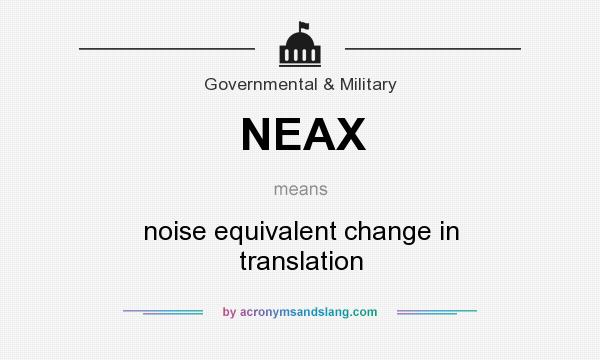 What does NEAX mean? It stands for noise equivalent change in translation