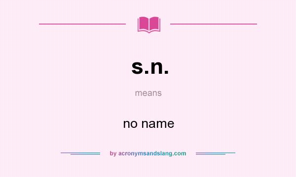 What does s.n. mean? It stands for no name