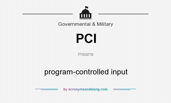 What does PCI mean? It stands for program-controlled input