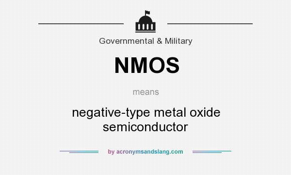 What does NMOS mean? It stands for negative-type metal oxide semiconductor