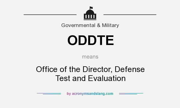What does ODDTE mean? It stands for Office of the Director, Defense Test and Evaluation