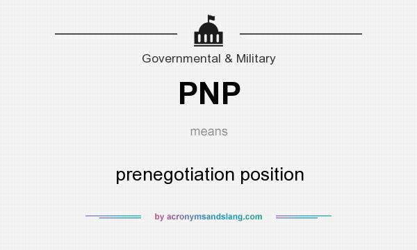 What does PNP mean? It stands for prenegotiation position