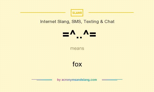 What does =^..^= mean? It stands for fox