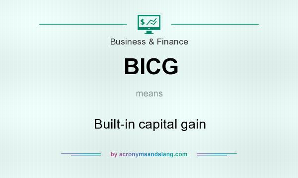 What does BICG mean? It stands for Built-in capital gain