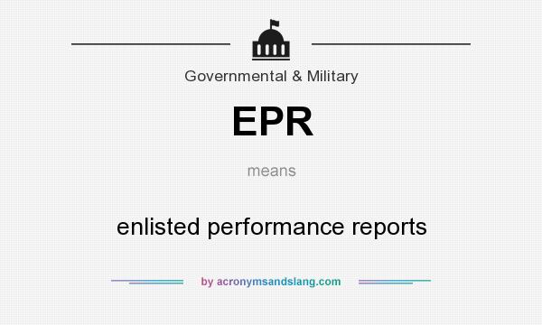 What does EPR mean? It stands for enlisted performance reports