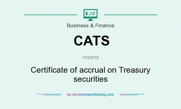 What does CATS mean? It stands for Certificate of accrual on Treasury securities