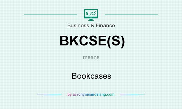 What does BKCSE(S) mean? It stands for Bookcases