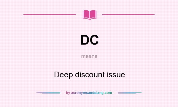 What does DC mean? It stands for Deep discount issue