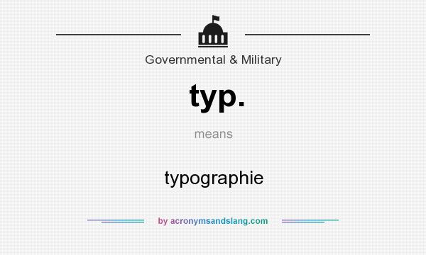 What does typ. mean? It stands for typographie