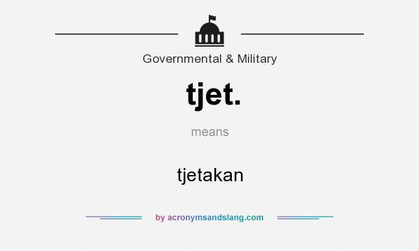 What does tjet. mean? It stands for tjetakan