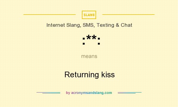 What does :**: mean? It stands for Returning kiss