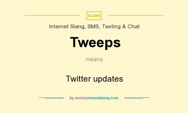 What does Tweeps mean? It stands for Twitter updates