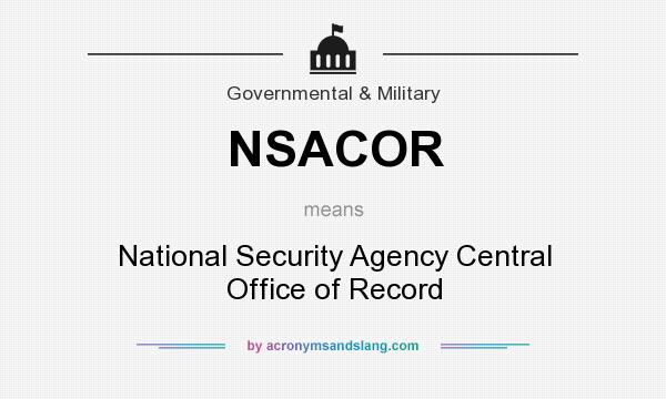 What does NSACOR mean? It stands for National Security Agency Central Office of Record
