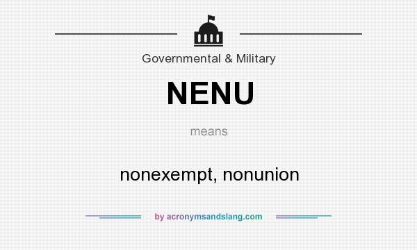 What does NENU mean? It stands for nonexempt, nonunion