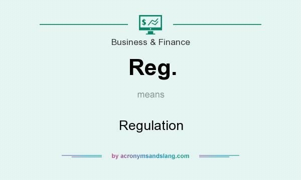 What does Reg. mean? It stands for Regulation