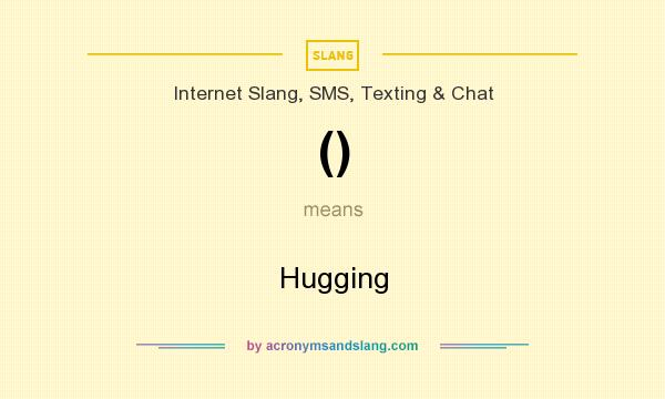 What does () mean? It stands for Hugging