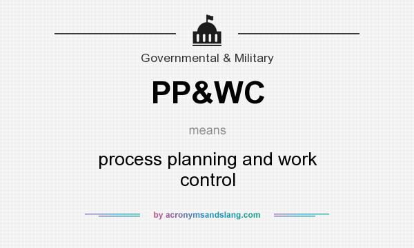 What does PP&WC mean? It stands for process planning and work control