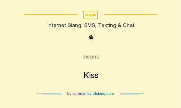 What does * mean? It stands for Kiss