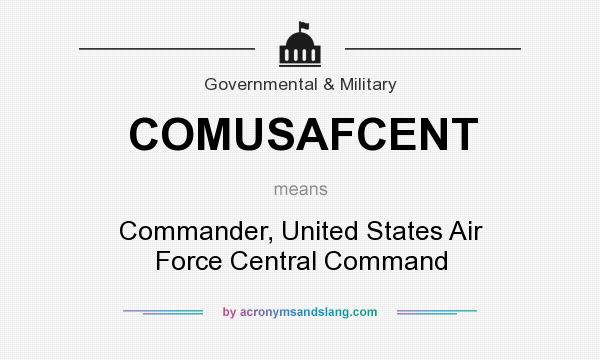 What does COMUSAFCENT mean? It stands for Commander, United States Air Force Central Command