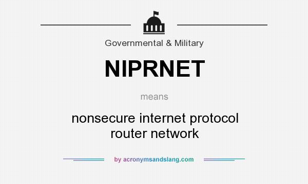 What does NIPRNET mean? It stands for nonsecure internet protocol router network