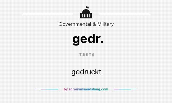 What does gedr. mean? It stands for gedruckt