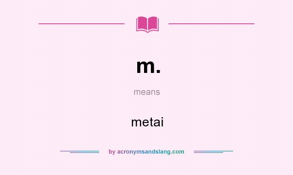 What does m. mean? It stands for metai