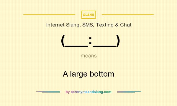 What does (___:___) mean? It stands for A large bottom