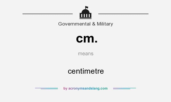 What does cm. mean? It stands for centimetre