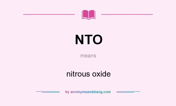 What does NTO mean? It stands for nitrous oxide