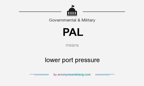 What does PAL mean? It stands for lower port pressure