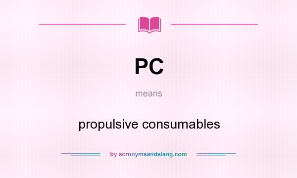What does PC mean? It stands for propulsive consumables