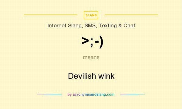 What does >;-) mean? It stands for Devilish wink
