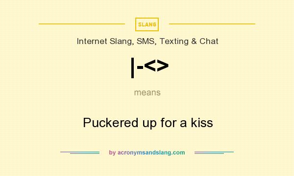 What does |-<> mean? It stands for Puckered up for a kiss