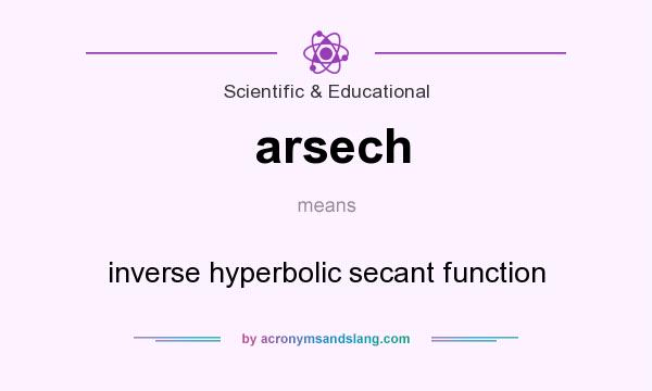 What does arsech mean? It stands for inverse hyperbolic secant function