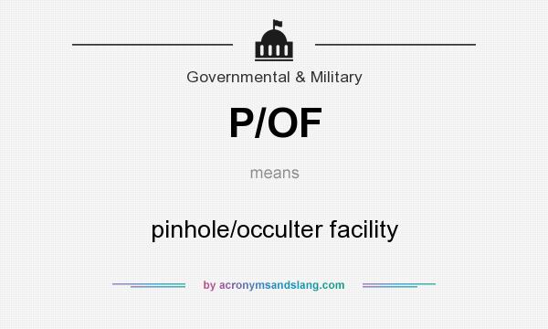 What does P/OF mean? It stands for pinhole/occulter facility