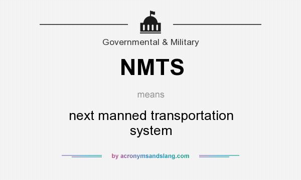 What does NMTS mean? It stands for next manned transportation system