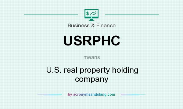 What does USRPHC mean? It stands for U.S. real property holding company