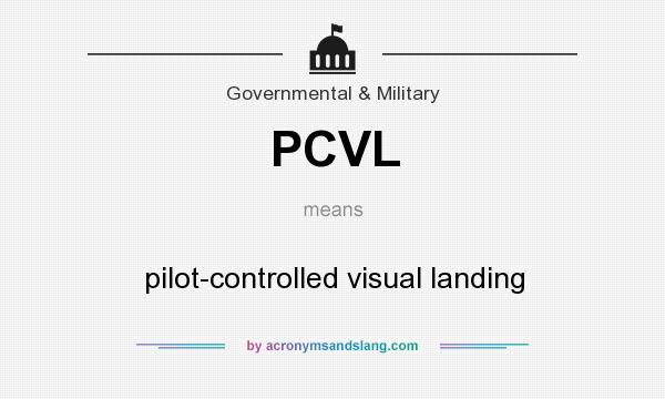 What does PCVL mean? It stands for pilot-controlled visual landing