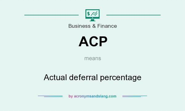 What does ACP mean? It stands for Actual deferral percentage
