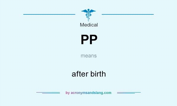 What does PP mean? It stands for after birth