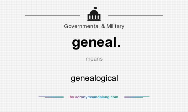 What does geneal. mean? It stands for genealogical