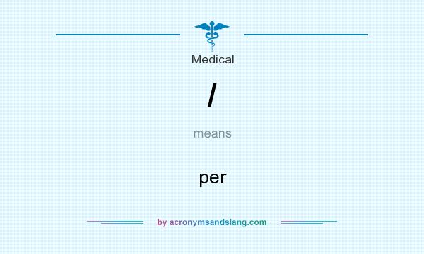 What does / mean? It stands for per