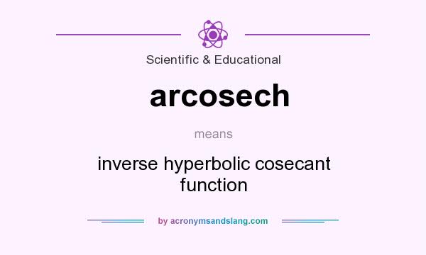 What does arcosech mean? It stands for inverse hyperbolic cosecant function